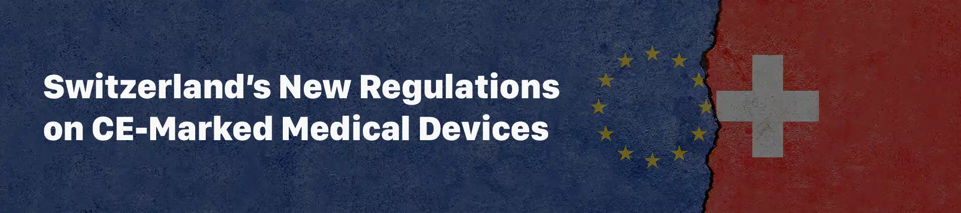 Switzerland’s New Regulations on CE-Marked Medical Devices